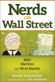 Title: Nerds on Wall Street: Math, Machines, and Wired Markets, Author: David J. Leinweber