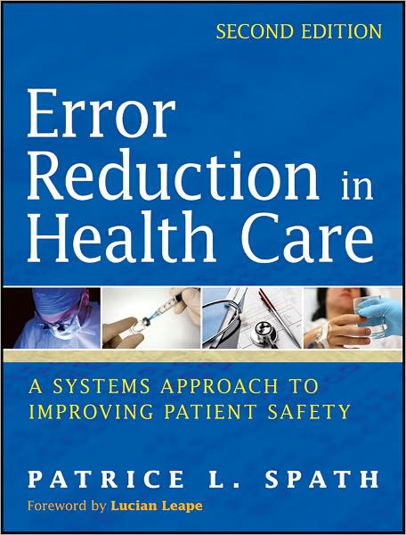 Error Reduction in Health Care: A Systems Approach to Improving Patient ...