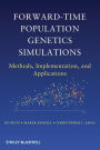 Forward-Time Population Genetics Simulations: Methods, Implementation, and Applications / Edition 1