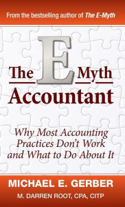 Title: The E-Myth Accountant: Why Most Accounting Practices Don't Work and What to Do about It, Author: Michael E. Gerber