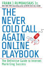 The Never Cold Call Again Online Playbook: The Definitive Guide to Internet Marketing Success