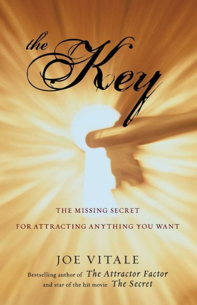 The Key: The Missing Secret for Attracting Anything You Want