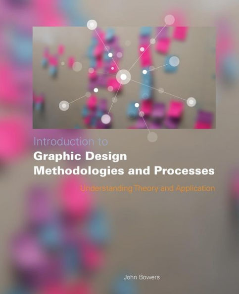 Introduction to Graphic Design Methodologies and Processes: Understanding Theory and Application / Edition 1