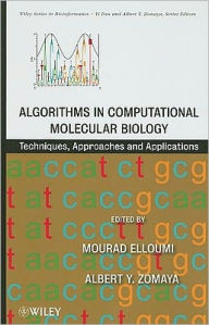 Title: Algorithms in Computational Molecular Biology: Techniques, Approaches and Applications / Edition 1, Author: Mourad Elloumi