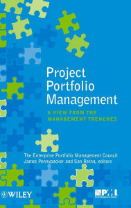 Title: Project Portfolio Management: A View from the Management Trenches / Edition 1, Author: EPMC