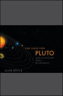 The Case for Pluto: How a Little Planet Made a Big Difference