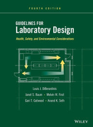 Title: Guidelines for Laboratory Design: Health, Safety, and Environmental Considerations / Edition 4, Author: Louis J. DiBerardinis