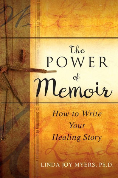 The Power of Memoir: How to Write Your Healing Story