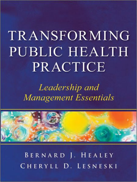 Transforming Public Health Practice: Leadership and Management Essentials / Edition 1