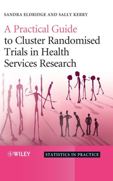 A Practical Guide to Cluster Randomised Trials in Health Services Research / Edition 1