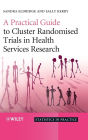 A Practical Guide to Cluster Randomised Trials in Health Services Research / Edition 1
