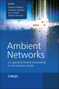 Title: Ambient Networks: Co-operative Mobile Networking for the Wireless World / Edition 1, Author: Norbert Niebert