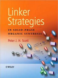 Title: Linker Strategies in Solid-Phase Organic Synthesis / Edition 1, Author: Peter Scott