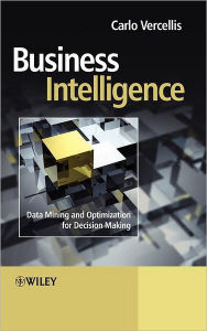 Title: Business Intelligence: Data Mining and Optimization for Decision Making / Edition 1, Author: Carlo Vercellis