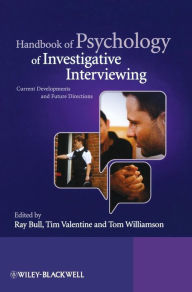 Title: Handbook of Psychology of Investigative Interviewing: Current Developments and Future Directions / Edition 1, Author: Ray Bull