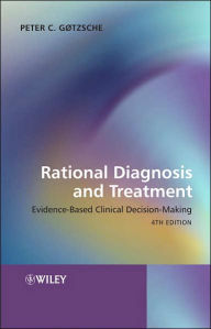 Title: Rational Diagnosis and Treatment: Evidence-Based Clinical Decision-Making / Edition 4, Author: Peter Gøtzsche