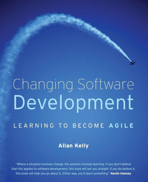 Changing Software Development: Learning to Become Agile / Edition 1
