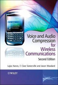 Title: Voice and Audio Compression for Wireless Communications / Edition 2, Author: Lajos Hanzo