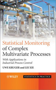 Title: Statistical Monitoring of Complex Multivatiate Processes: With Applications in Industrial Process Control, Author: Uwe Kruger
