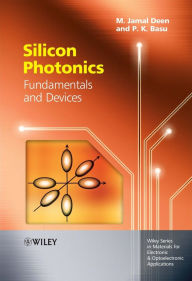 Title: Silicon Photonics: Fundamentals and Devices / Edition 1, Author: M. Jamal Deen