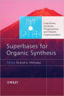 Superbases for Organic Synthesis: Guanidines, Amidines, Phosphazenes and Related Organocatalysts / Edition 1