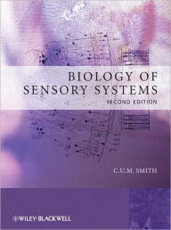 Title: Biology of Sensory Systems / Edition 2, Author: C. U. M. Smith