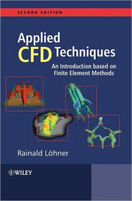 Title: Applied Computational Fluid Dynamics Techniques: An Introduction Based on Finite Element Methods / Edition 2, Author: Rainald Löhner