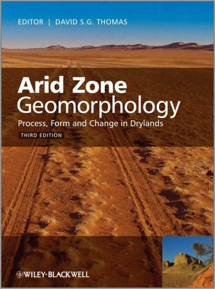 Arid Zone Geomorphology: Process, Form and Change in Drylands / Edition 3