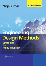 Title: Engineering Design Methods: Strategies for Product Design / Edition 4, Author: Nigel Cross