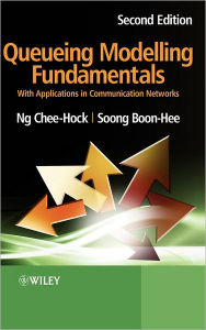 Title: Queueing Modelling Fundamentals: With Applications in Communication Networks / Edition 2, Author: Chee-Hock Ng