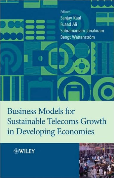 Business Models for Sustainable Telecoms Growth in Developing Economies / Edition 1