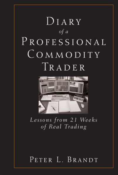 Diary of a Professional Commodity Trader: Lessons from 21 Weeks Real Trading