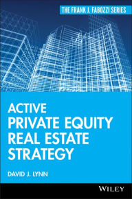 Title: Active Private Equity Real Estate Strategy, Author: David J. Lynn