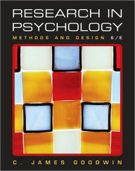 Title: Research In Psychology: Methods and Design / Edition 6, Author: C. James Goodwin