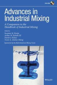 Title: Advances in Industrial Mixing: A Companion to the Handbook of Industrial Mixing / Edition 1, Author: Suzanne M. Kresta