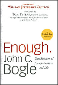 Title: Enough: True Measures of Money, Business, and Life, Author: John C. Bogle