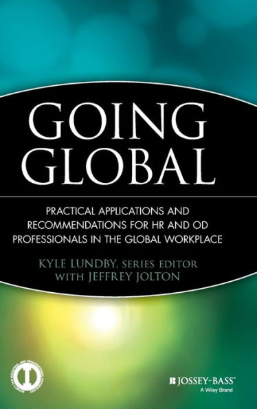 Going Global: Practical Applications and Recommendations for HR and OD Professionals in the Global Workplace / Edition 1