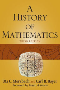Title: A History of Mathematics / Edition 3, Author: Uta C. Merzbach