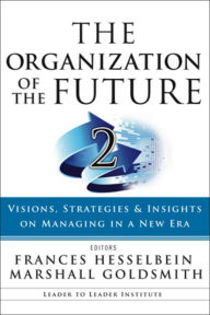 Title: The Organization of the Future 2: Visions, Strategies, and Insights on Managing in a New Era, Author: Frances Hesselbein