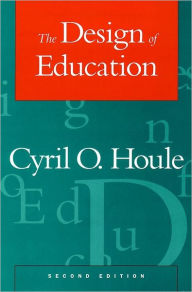 Title: The Design of Education / Edition 2, Author: Cyril O. Houle