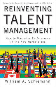 Title: Reinventing Talent Management: How to Maximize Performance in the New Marketplace, Author: William A. Schiemann