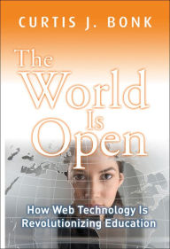 Title: The World Is Open: How Web Technology Is Revolutionizing Education, Author: Curtis J. Bonk