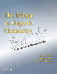 Title: The Bridge To Organic Chemistry: Concepts and Nomenclature / Edition 1, Author: Claude H. Yoder