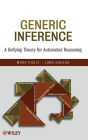 Generic Inference: A Unifying Theory for Automated Reasoning / Edition 1