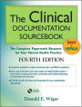 The Clinical Documentation Sourcebook: The Complete Paperwork Resource for Your Mental Health Practice / Edition 4