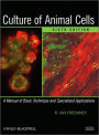 Culture of Animal Cells: A Manual of Basic Technique and Specialized Applications / Edition 6