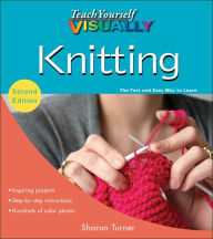 Title: Teach Yourself VISUALLY Knitting, Author: Sharon Turner