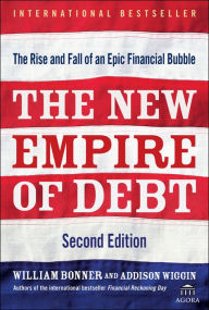 Title: The New Empire of Debt: The Rise and Fall of an Epic Financial Bubble, Author: Will Bonner