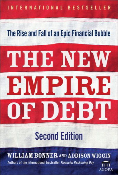 The New Empire of Debt: The Rise and Fall of an Epic Financial Bubble