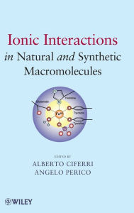 Title: Ionic Interactions in Natural and Synthetic Macromolecules / Edition 1, Author: Alberto Ciferri